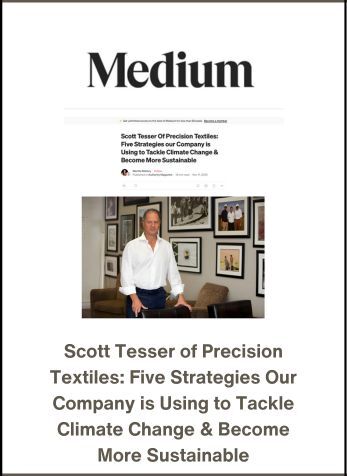 Scott Tesser of Precision Textiles: Five Strategies our Company is Using to Tackle Climate Change & Become More Sustainable, Medium.com, November 11, 2024